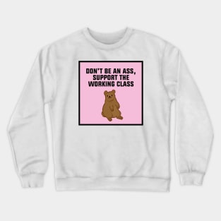 Support The Working Class Crewneck Sweatshirt